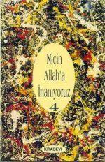 Niçin Allah'a İnanıyoruz? Cilt: 4 | benlikitap.com