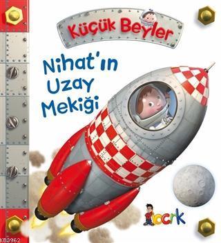 Nihat'ın Uzay Mekiği - Küçük Beyler | benlikitap.com