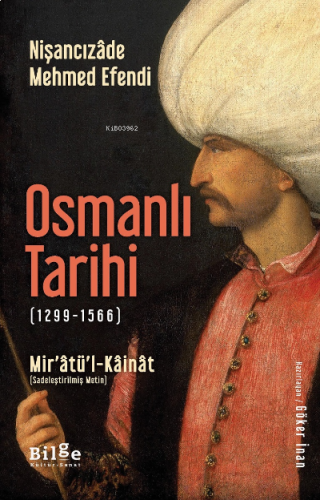 Nişancızâde Mehmed Efendi Osmanlı Tarihi (1299-1566) Mir’âtü’l-Kâinât 