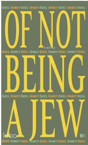 Of Not Being A Jew (Ciltli) | benlikitap.com