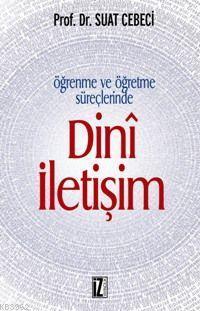 Öğrenme ve Öğretme Süreçlerinde Dinî İletişim | benlikitap.com