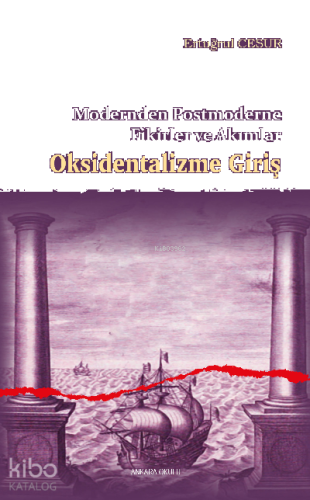 Oksidentalizme Giriş;Modernden Postmoderne Fikirler ve Akımlar | benli