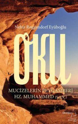 Oku; Mucizelerin Peygamberi Hz. Muhammed (S.A.V) | benlikitap.com