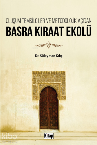 Oluşum Temsilciler Ve Metodolojik Açıdan Basra Kıraat Ekolü | benlikit