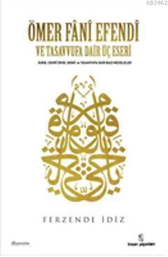 Ömer Fânî Efendi Ve Tasavvufa Dair Üç Eseri | benlikitap.com