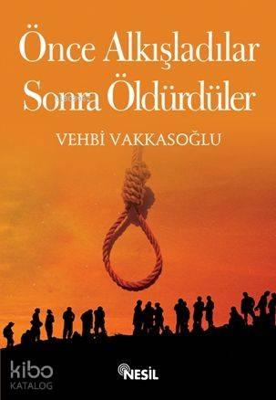 Önce Alkışladılar, Sonra Öldürdüler | benlikitap.com