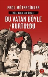 Onlar Bizim İçin Öldüler - Bu Vatan Böyle Kurtuldu | benlikitap.com