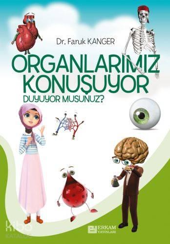 Organlarımız Konuşuyor Duyuyor musunuz? | benlikitap.com