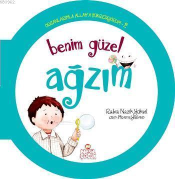 Organlarımla Allaha Şükrediyorum - 2; Benim Güzel Ağzım | benlikitap.c