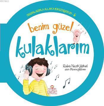 Organlarımla Allaha Şükrediyorum - 5; Benim Güzel Kulaklarım | benliki