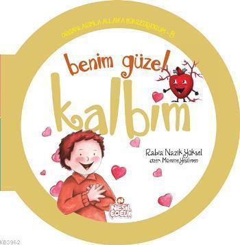 Organlarımla Allaha Şükrediyorum - 8; Benim Güzel Kalbim | benlikitap.