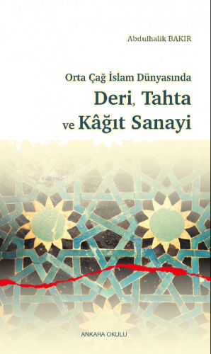 Orta Çağ İslam Dünyasında Deri, Tahta ve Kâğıt Sanayi | benlikitap.com