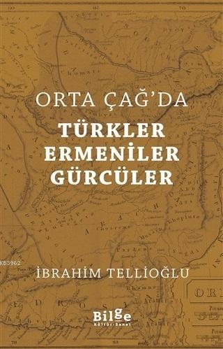 Orta Çağ'da Türkler Ermeniler Gürcüler | benlikitap.com