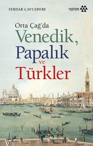 Orta Çağ'da Venedik Papalık ve Türkler | benlikitap.com