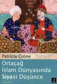 Ortaçağ İslam Dünyasında Siyasi Düşünce | benlikitap.com