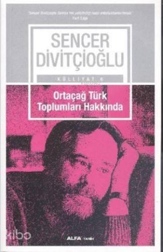 Ortaçağ Türk Toplumları Hakkında | benlikitap.com