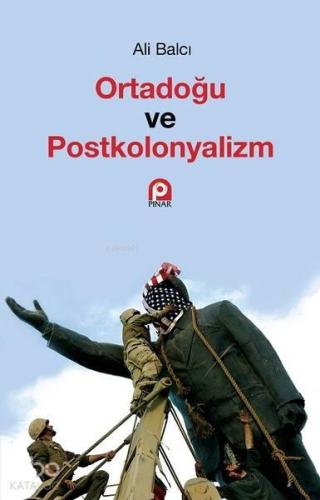 Ortadoğu ve Postkolonyalizm | benlikitap.com