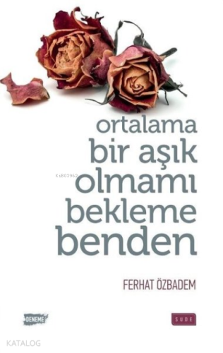 Ortalama Bir Aşık Olmamı Bekleme Benden | benlikitap.com