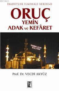 Oruç Yemin Adak ve Kefâret; İbadetler İlmihali Serisi Iı | benlikitap.