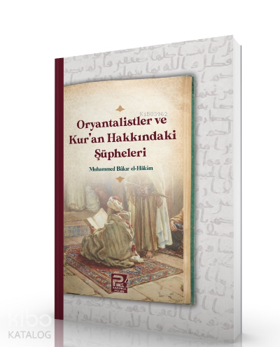 Oryantalistler ve Kur'an Hakkındaki Şüpheleri | benlikitap.com