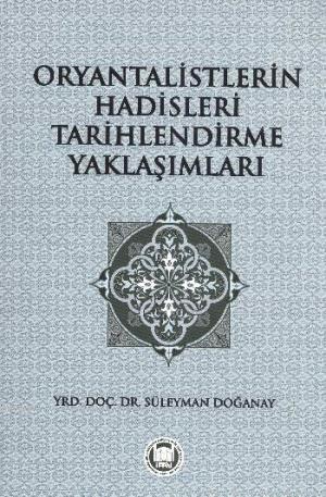 Oryantalistlerin Hadisleri Tarihlendirme Yaklaşımları | benlikitap.com