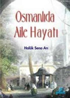 Osmanlı'da Aile Hayatı | benlikitap.com