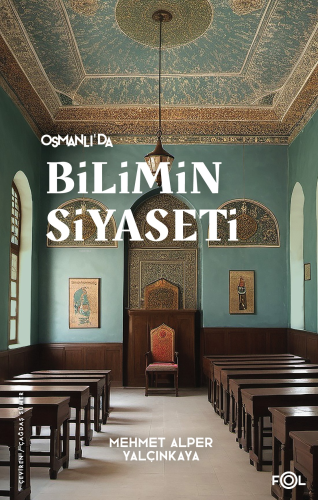 Osmanlı’da Bilimin Siyaseti –19. Yüzyılda Bilimi, Devleti ve Toplumu T