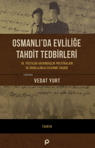 Osmanlı’da Evliliğe Tahdit Tedbirleri;19. Yüzyılda Vatandaşlık Politik