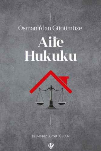 Osmanlı’dan Günümüze Aile Hukuku | benlikitap.com