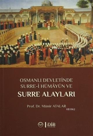 Osmanlı Devletinde Surre-i Hümayun ve Surre Alayları | benlikitap.com