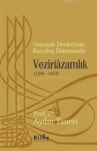 Osmanlı Devleti'nin Kuruluş Döneminde Veziriazamlık (1299 - 1453) | be