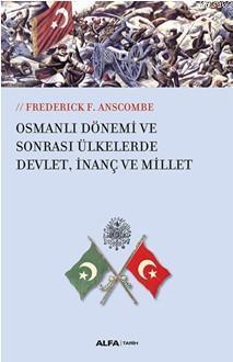 Osmanlı Dönemi ve Sonrası Ülkelerde Devlet,İnanç ve Millet | benlikita