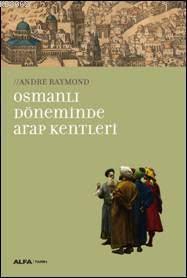 Osmanlı Döneminde Arap Kentleri | benlikitap.com