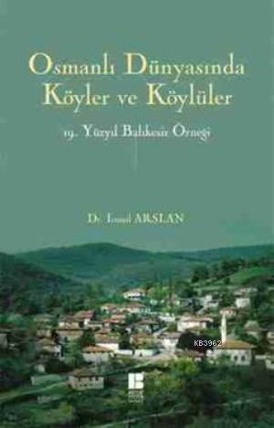 Osmanlı Dünyasında Köyler ve KÖylüler; 19. Yüzyıl Balıkesir Örneği | b