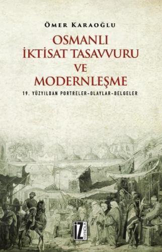 Osmanlı İktisat Tasavvuru ve Modernleşme; 19. Yüzyıldan Portreler-Olay