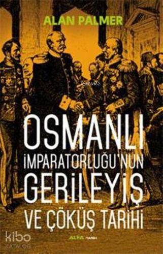 Osmanlı İmparatorluğu'nun Gerileyiş ve Çöküş Tarihi | benlikitap.com