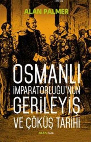 Osmanlı İmparatorluğu'nun Gerileyiş ve Çöküş Tarihi | benlikitap.com