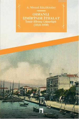 Osmanlı İzmir'inde İthalat | benlikitap.com