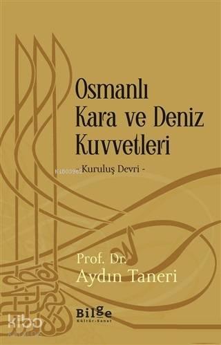 Osmanlı Kara ve Deniz Kuvvetleri; Kuruluş Devri | benlikitap.com