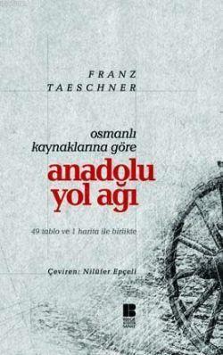 Osmanlı Kaynaklarına Göre| Anadolu Yol Ağı | benlikitap.com