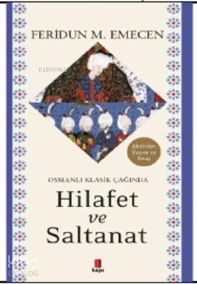 Osmanlı Klasik Çağında Hilafet ve Saltanat | benlikitap.com