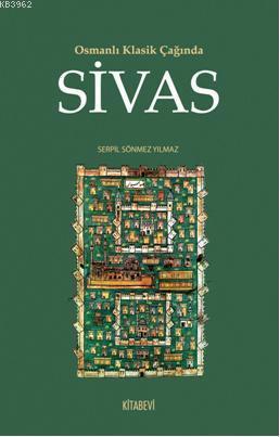 Osmanlı Klasik Çağında Sivas | benlikitap.com