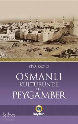 Osmanlı Kültüründe Hz. Peygamber | benlikitap.com