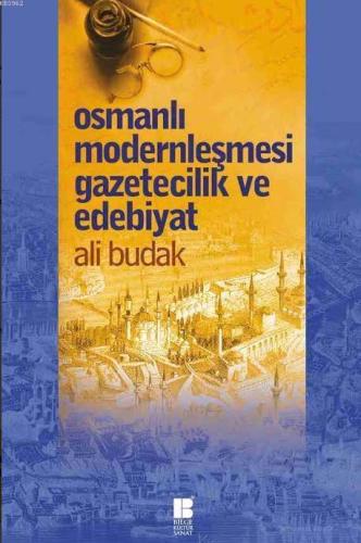 Osmanlı Modernleşmesi Gazetecilik ve Edebiyat | benlikitap.com