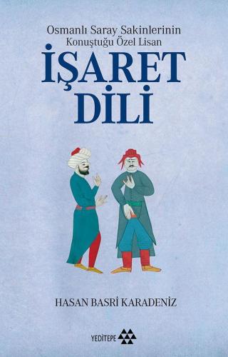 Osmanlı Saray Sakinlerinin Konuştuğu Özel Lisan - İşaret Dili | benlik