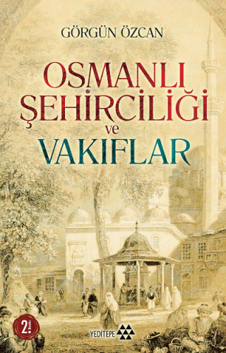 Osmanlı Şehirciliği ve Vakıflar | benlikitap.com