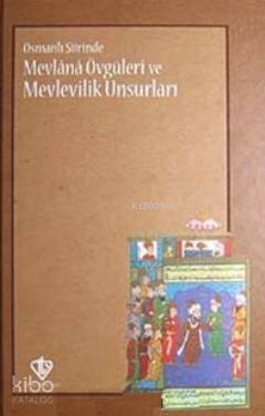 Osmanlı Şiirinde Mevlana Övgüleri ve Mevlevilik Unsurları | benlikitap