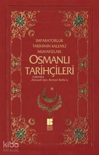 Osmanlı Tarihçileri (Ahmedî'den Ahmed Refik'e); İmparatorluk Tarihinin