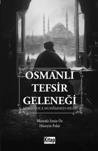 Osmanlı Tefsir Geleneği - Adalı Hoca Muhammed Hilmi | benlikitap.com