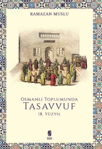 Osmanlı Toplumunda Tasavvuf - 18 Yüzyıl | benlikitap.com